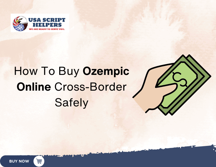 How To Buy Ozempic Online Cross-Border Safely